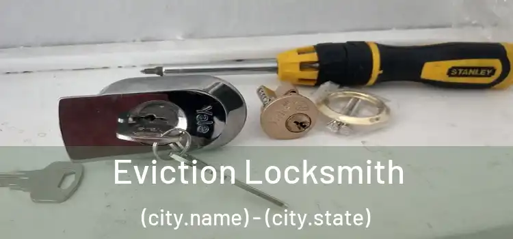  Eviction Locksmith (city.name) - (city.state)